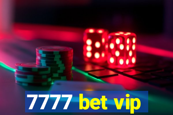 7777 bet vip